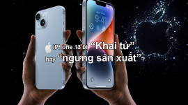 iPhone 14 ra mắt, Apple ngưng sản xuất iPhone 13 và sự hiểu lầm khái niệm khai tử!
